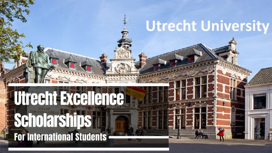 Utrecht Excellence Scholarships